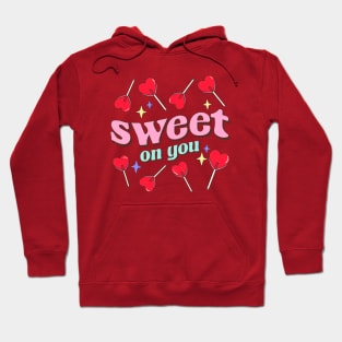 Valentine's Day Sweet On You, Love And Affection, Gift For Girlfriend And Boyfriend Hoodie